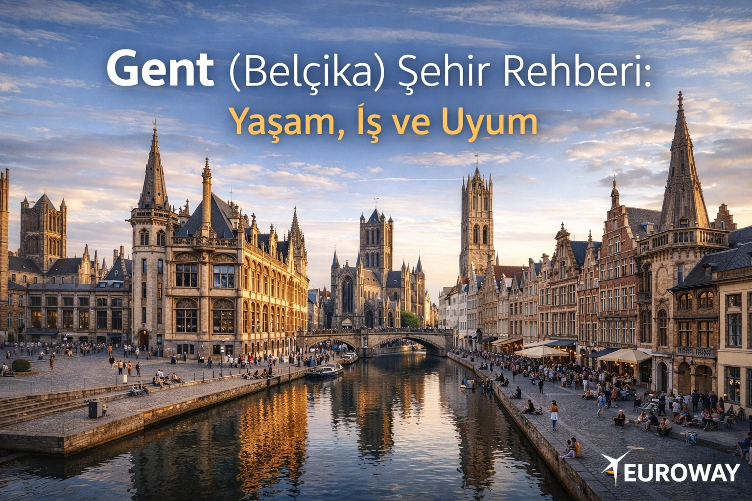 Gent (Belçika) Şehir Rehberi: Yaşam, İş ve Uyum