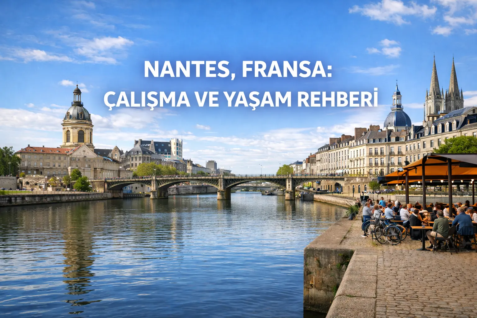 Nantes, Fransa: Çalışma ve Yaşam Rehberi